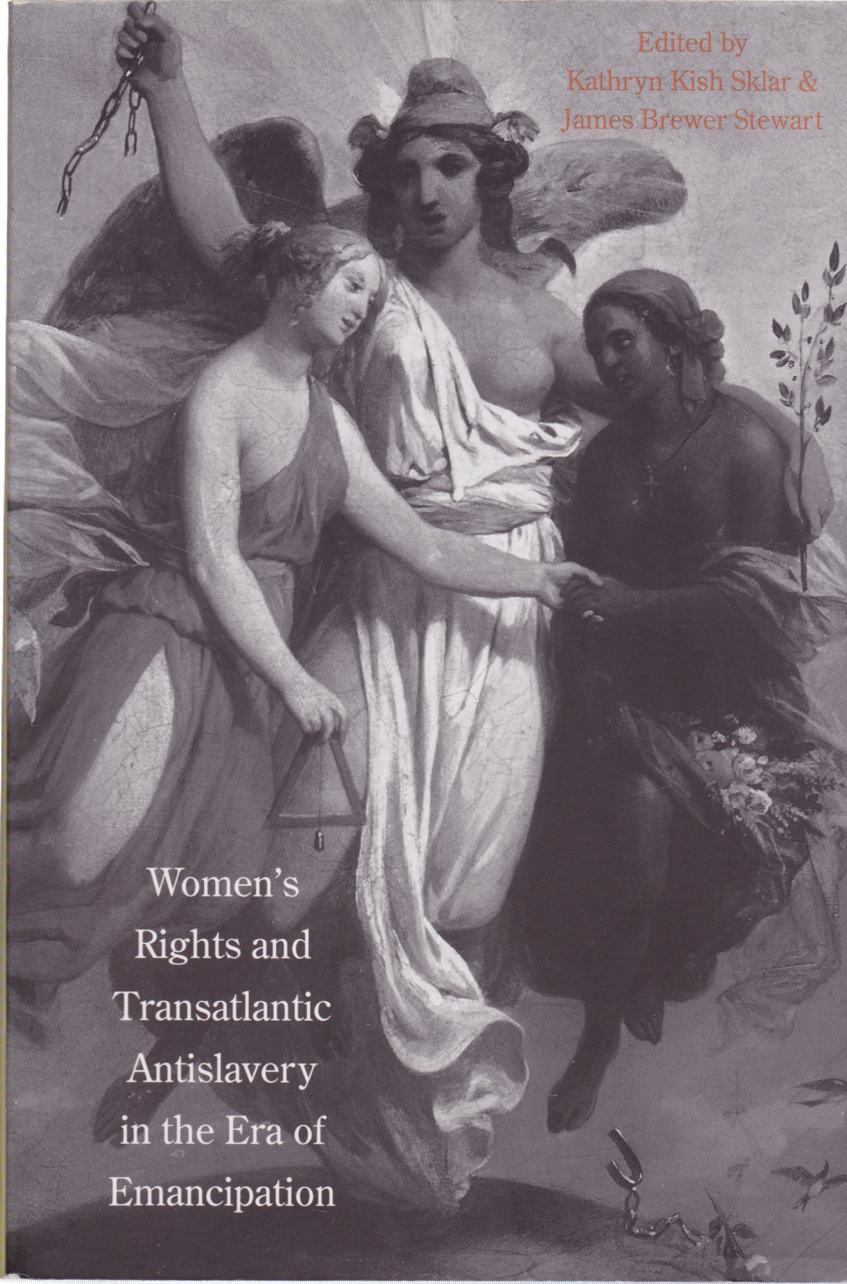 Women's Rights and Transatlantic Antislavery in the Era of Emancipation by: Sklar, Kathryn Kish/ Stewart, James Brewer 