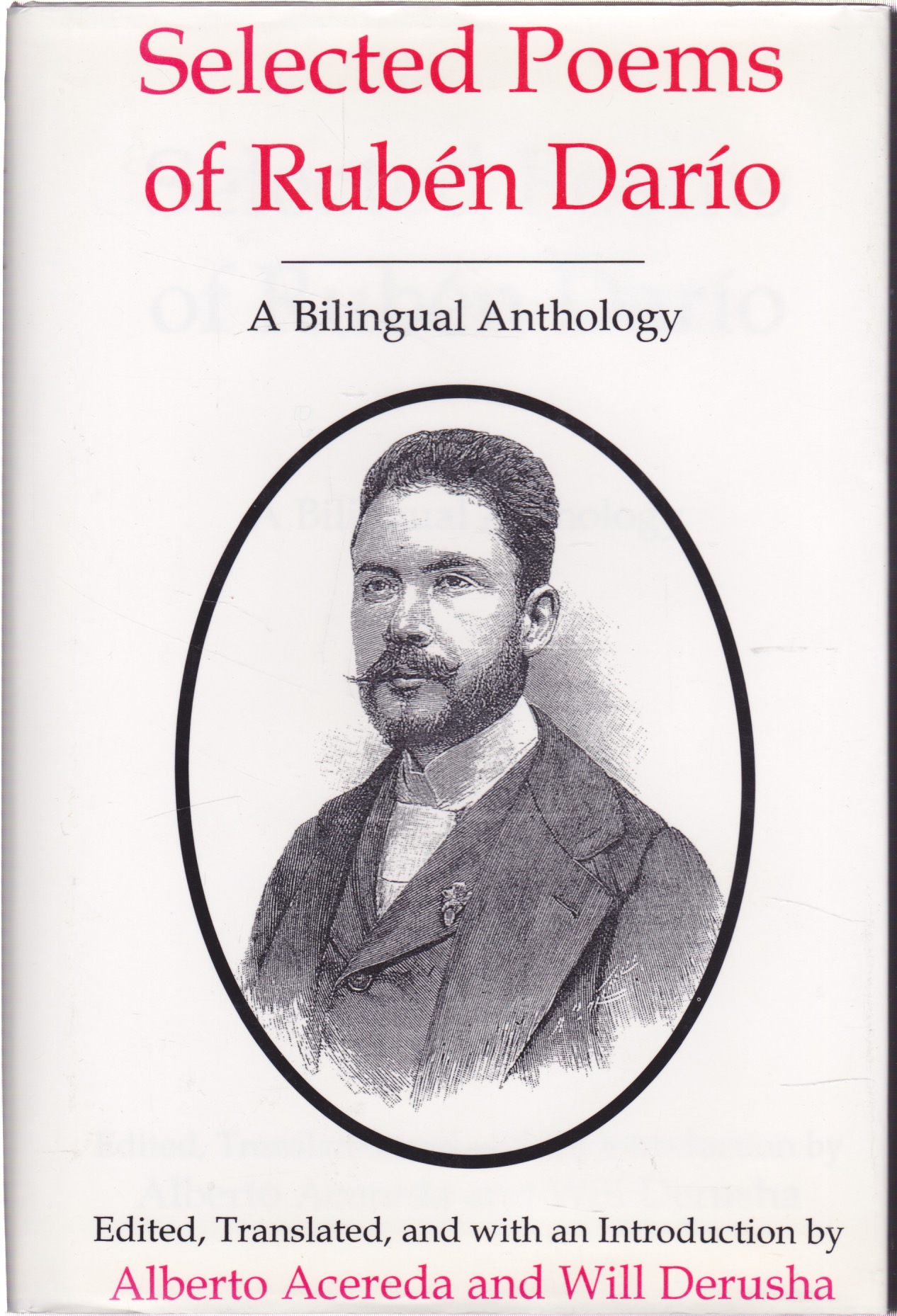Selected Poems of Ruben Dario: A Bilingual Anthologyby: Dario, Ruben/ Acereda, Alberto & Derusha, Will (translators) 