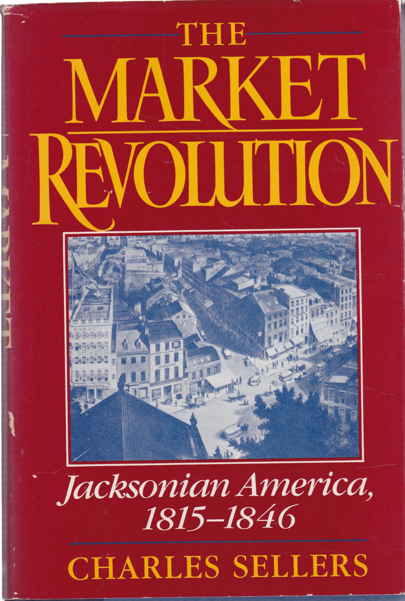 The Market Revolution: Jacksonian America, 1815-1846by: Charles Sellers
