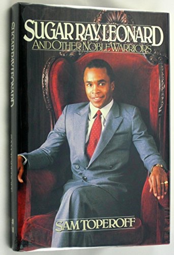 Sugar Ray Leonard and Other Noble Warriorsby: Toperoff, Sam