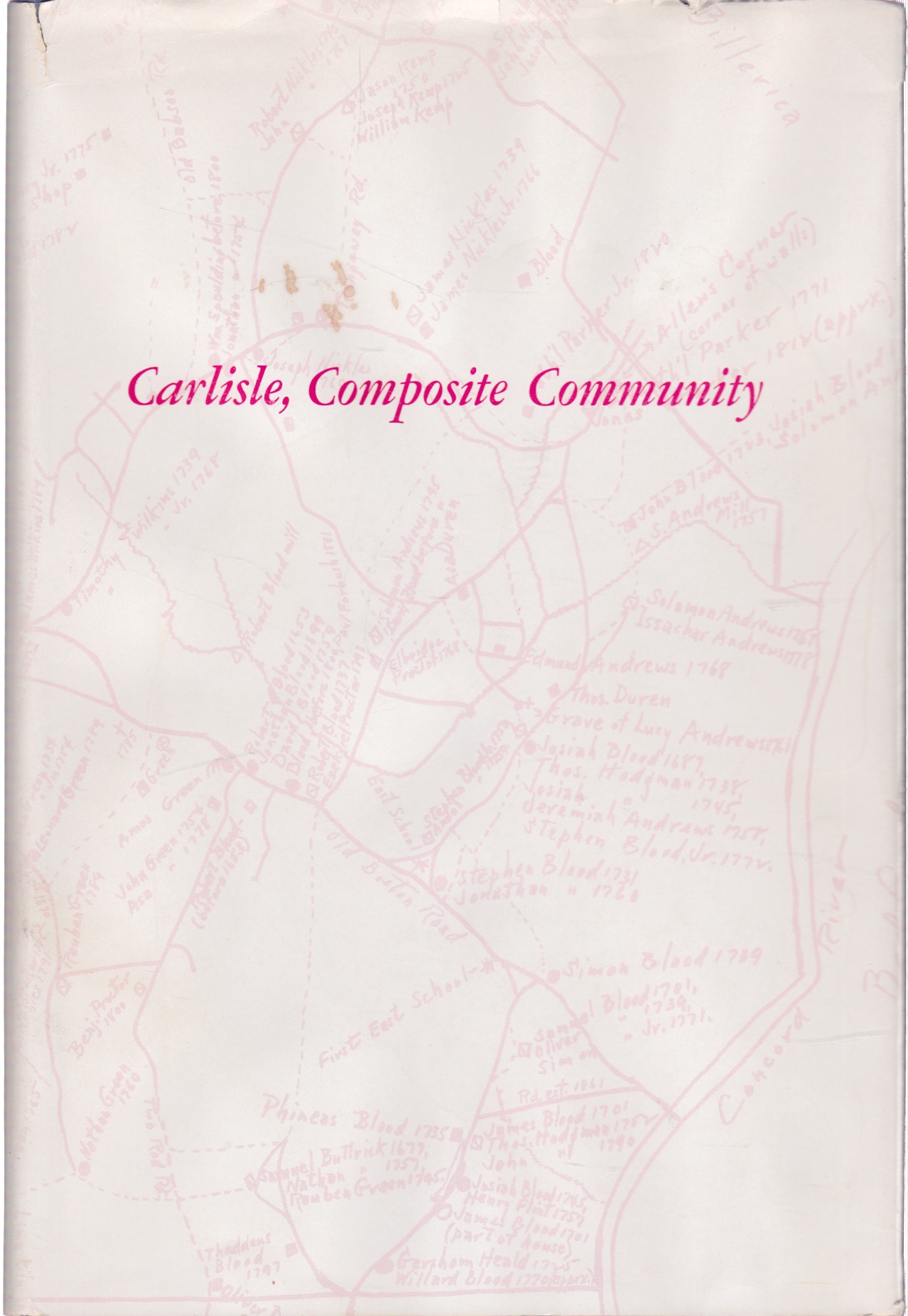 Carlisle, Composite Community: Historical Facts Concerning the Settlers in Present Carlisle, Massachusetts, in the Colonial Period by: Lapham, Donald A