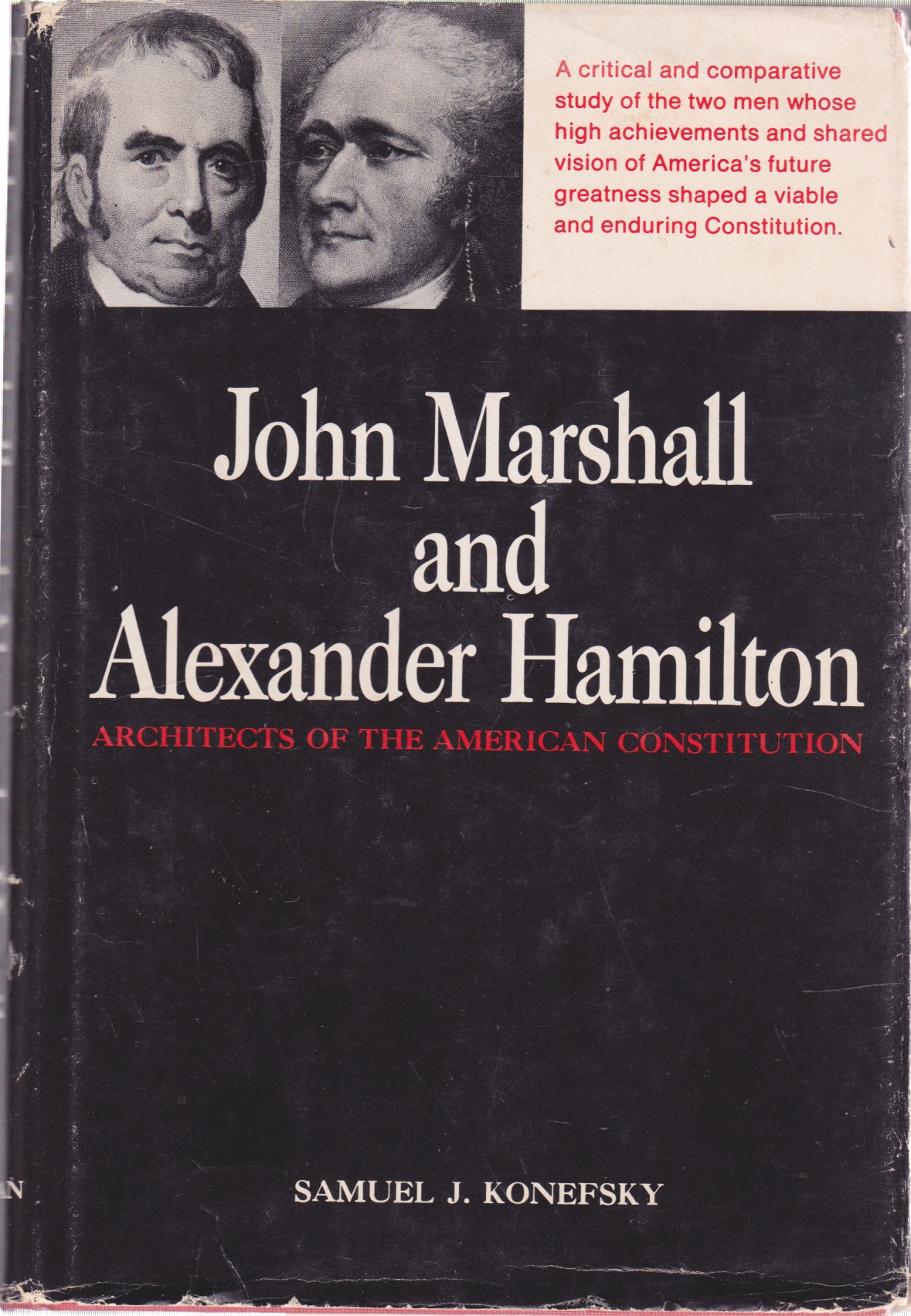 John Marshall and Alexander Hamilton: Architects of the American Constitution by: Konefsky, Samuel J.