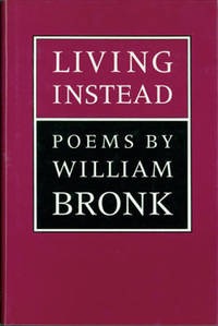 Living Instead: Poemsby: Bronk, William 