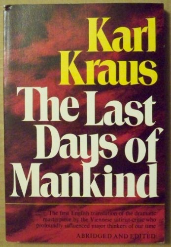 The Last Days of Mankind: A Tragedy in Five Acts by: Kraus, Karl; /Ungar, Frederick(Ed.) /Wright, E Sue (transl.)
