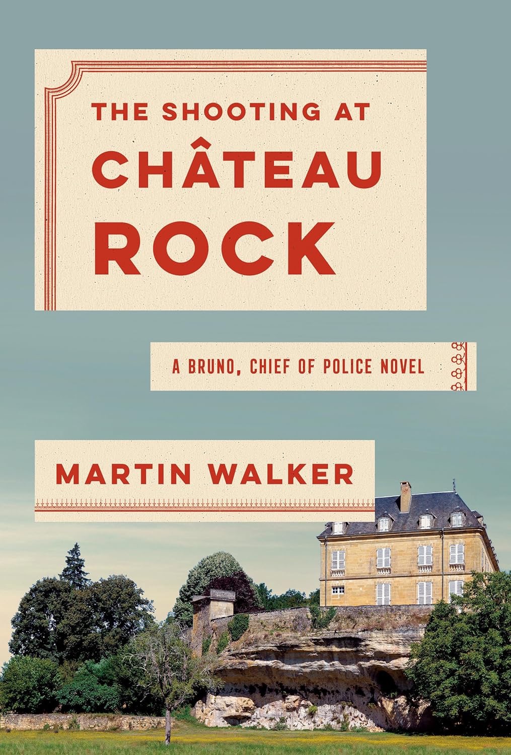 The Shooting At Chateau Rock: A Bruno Chief of Police Novel by: Walker, Martin