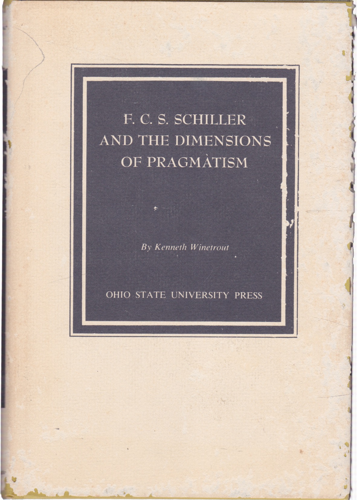 F.C.S. Schiller and the Dimensions of Pragmatism (INSCRIBED COPY)by: Winetrout, Kenneth
