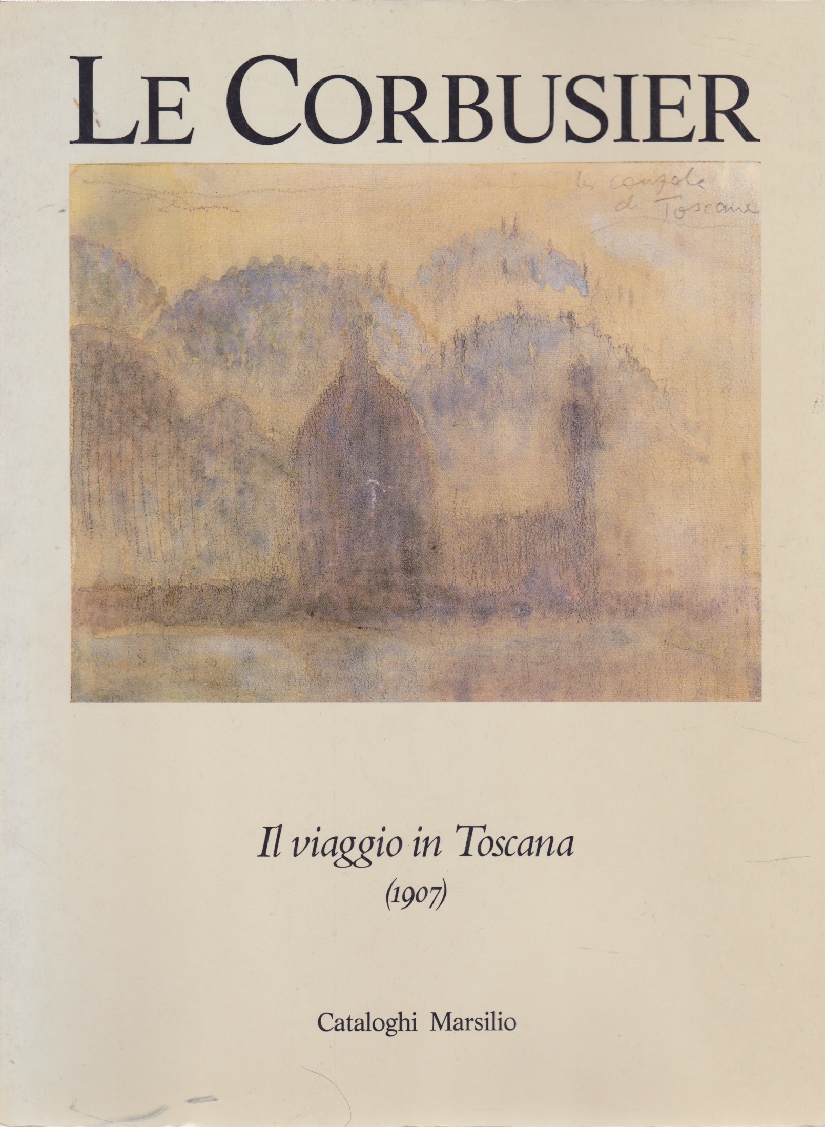 Le Corbusier: Il viaggio in Toscanaby: Le Corbusier