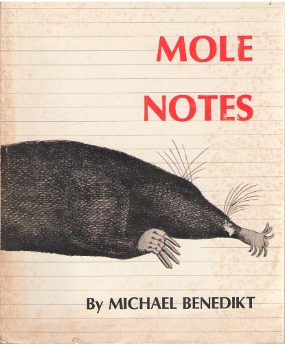 Mole Notes by: Michael Benedikt