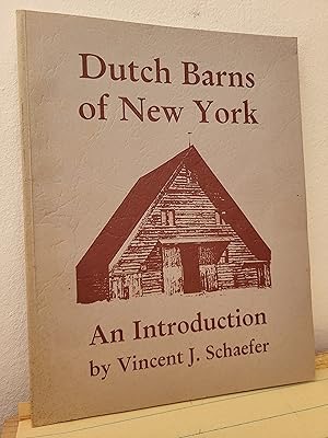 Dutch Barns of New York: An Introduction by: Schaefer, Vincent J.