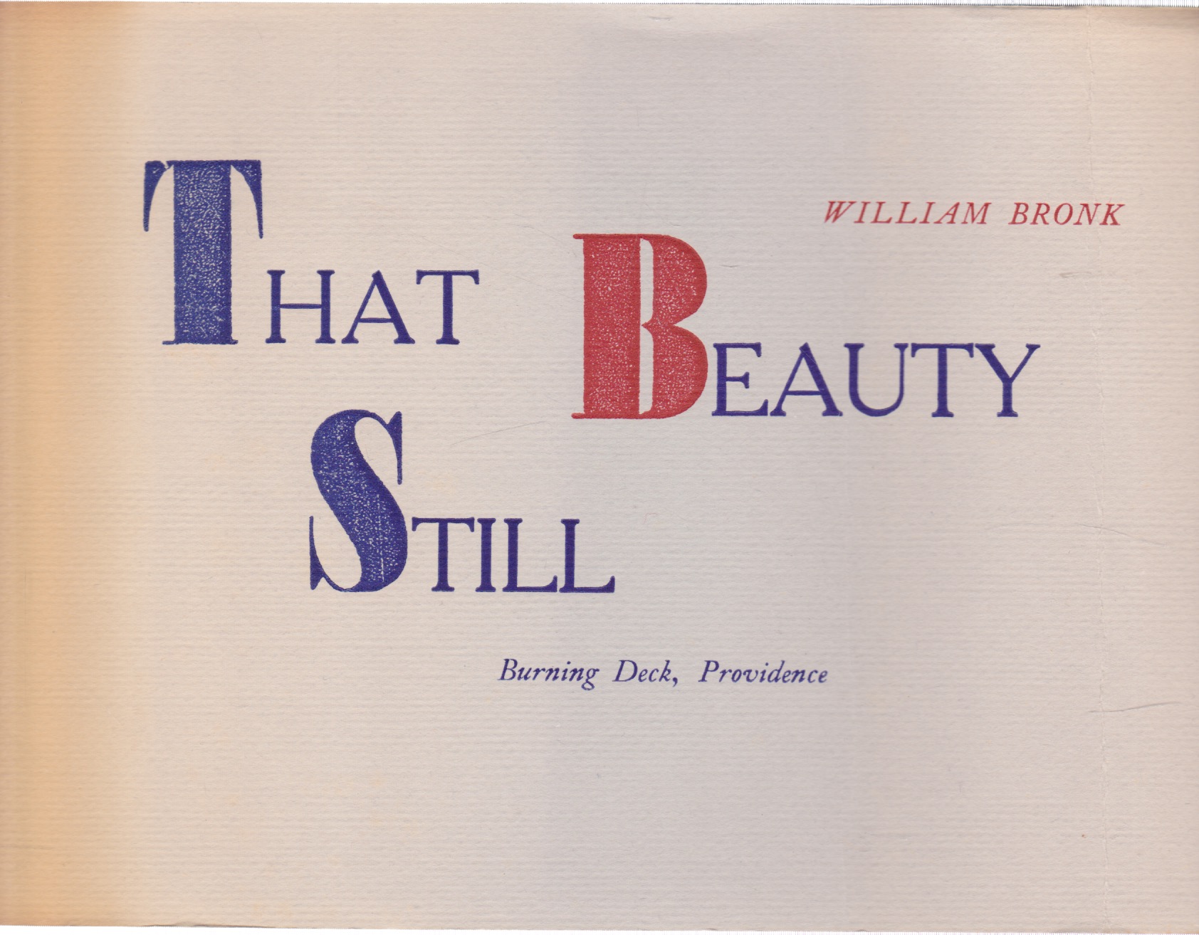 That Beauty Still by: Bronk, William 