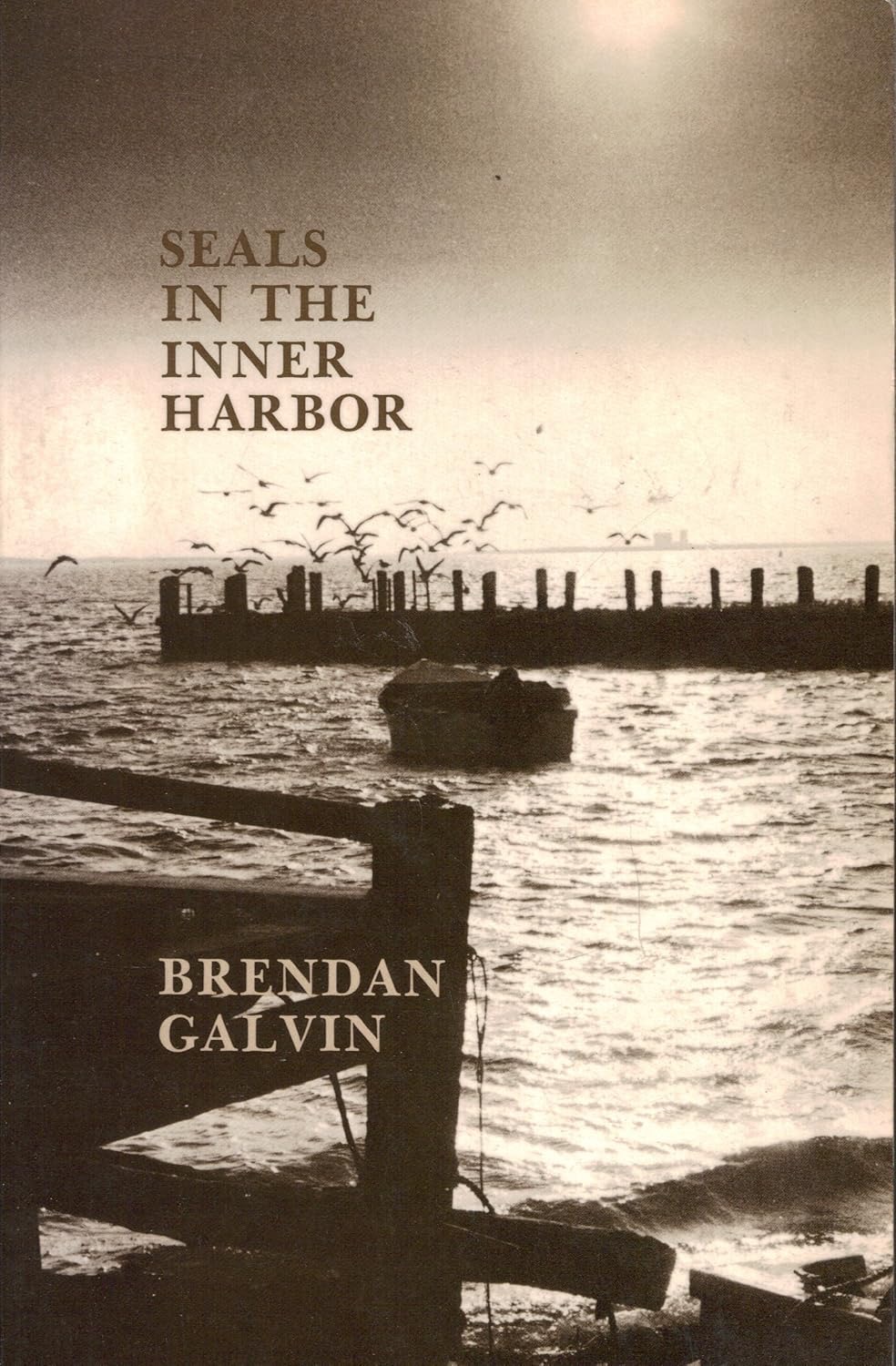 Seals in the Inner Harbor (INSCRIBED COPY)by: Galvin, Brendan