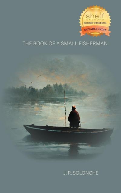 The Book of a Small Fisherman (SIGNED COPY)by: Solonche J. R.