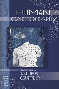 Human Cartography: Poems by: Gurley, James