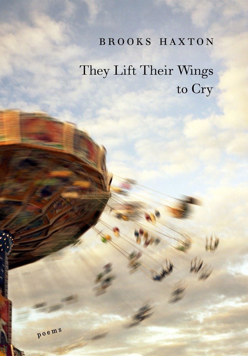 They Lift Their Wings to Cryby: Brooks Haxton