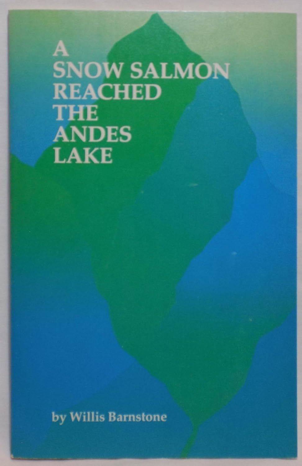 A Snow Salmon Reached the Andes Lakeby: Willis Barnstone