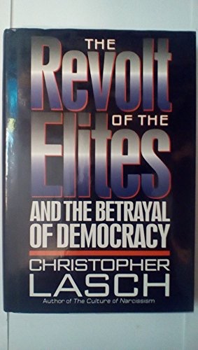 The Revolt of the Elites: And the Betrayal of Democracyby: Christopher Lasch