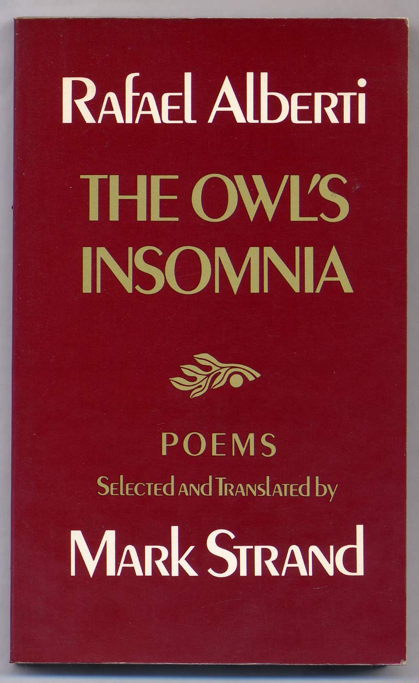 The Owl's Insomnia by: Alberti, Rafael and Strand, Mark  (translator, editor)
