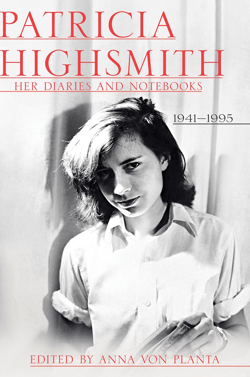 Patricia Highsmith: Her Diaries and Notebooks: 1941-1995by: Highsmith, Patricia/ Editor: von Planta, Anna