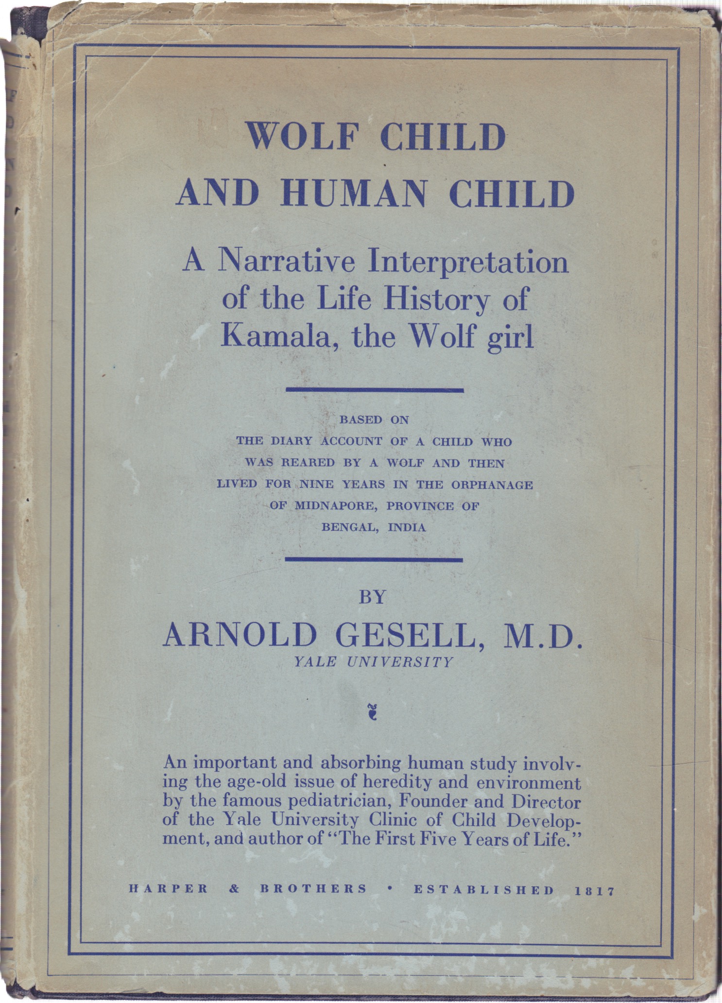 Wolf Child and Human Child Being a Narrative Interpretation of the Life History of Kamala the Wolf Girl by: Gesell, Arnold
