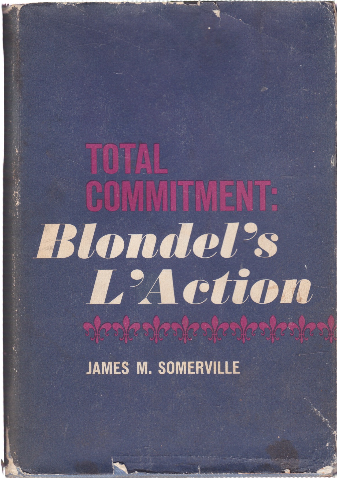 Total Commitment: Blondels L'Actionby: Maurice Blondel/James M. Somerville (transl.)