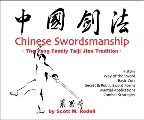 Chinese Swordsmanship: The Yang Family Taiji Jian Tradition by: Scott M. Rodell