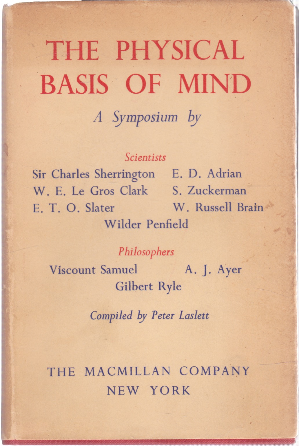 The Physical Basis of Mind: A Symposium.by: Laslett, Peter, ed.