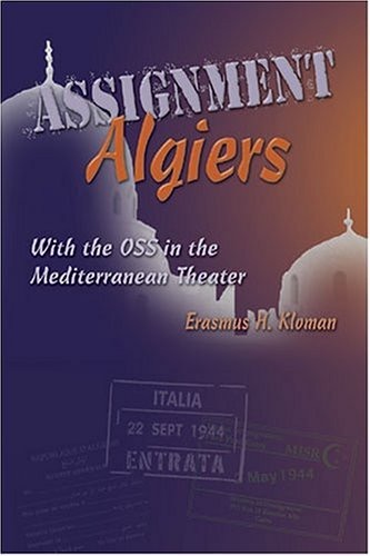 Assignment Algiers: With the OSS in the Mediterranean Theater by: Erasmus H. Kloman 