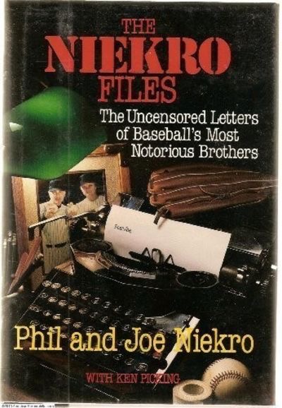 The Niekro Files: The Uncensored Letters of Baseball's Most Notorious Brothers by: Niekro, Phil And Joe