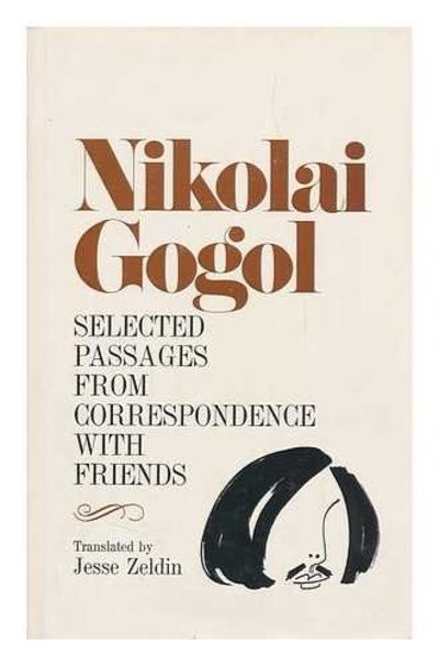 Nikolai Gogol: Selected Passages from Correspondence with Friends by: Gogol, Nikolai Vasil'evich