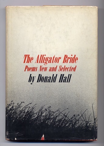 The Alligator Bride: Poems New and Selectedby: Donald Hall