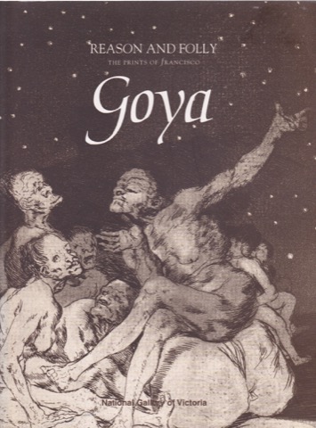 Reason and Folly: The Prints of Francisco Goya by: Heckes, Frank