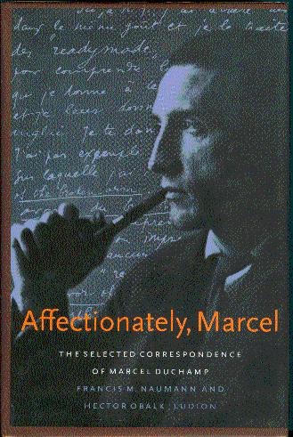 Affectionately, Marcel: The Selected Correspondence of Marcel Duchampby: Naumann, Francis M. and Hector Obalk, Marcel Duchamp.