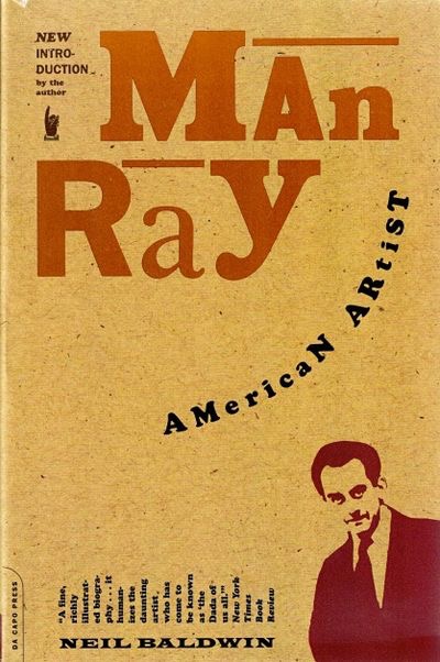 Man Ray: American Artist by: Baldwin, Neil