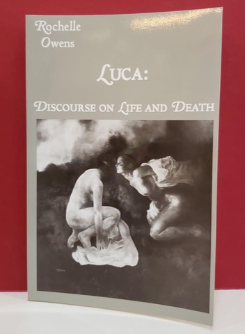 Luca: Discourse on Life and Death (INSCRIBED COPY)by: Rochelle Owens 