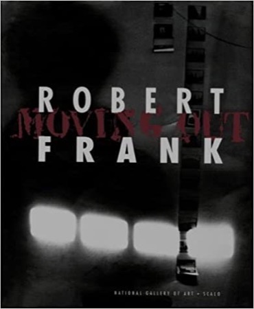 Robert Frank: Moving Outby: Frank, Robert, Sarah Greenough, Philip Brookman and Martin Gasser