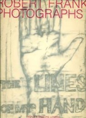 Robert Frank Photographs: The Lines of My Handby: Frank, Robert