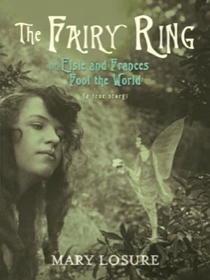 The Fairy Ring: Or Elsie and Frances Fool the World (INSCRIBED COPY)by: Mary Losure