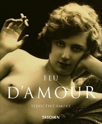Feu D'Amour: Seductive Smoke by: Koetzle, Hans-Michael / Uwe Scheid