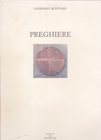 Preghiere: Sculture di Giordano Montorsiby: Montorsi, Giordano, Enrico Gariboldi, and Pier Carlo Bontempi 
