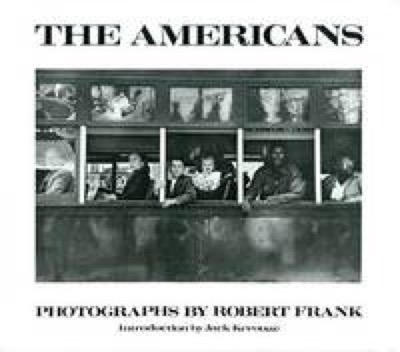 The Americansby: Frank, Robert & Jack Kerouac
