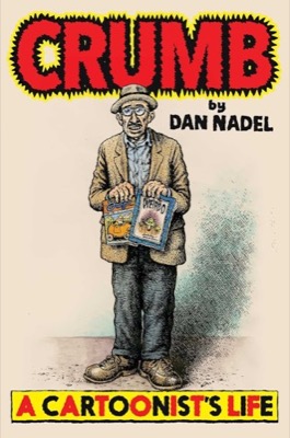 Crumb: A Cartoonist's Lifeby: Dan Nadel 