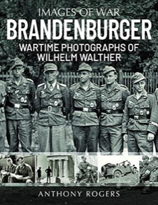 Brandenburger: Wartime Photographs of Wilhelm Walther (Images of War) by: Rogers, Anthony