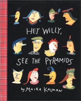 Hey Willy, See the Pyramidsby: Maira Kalman