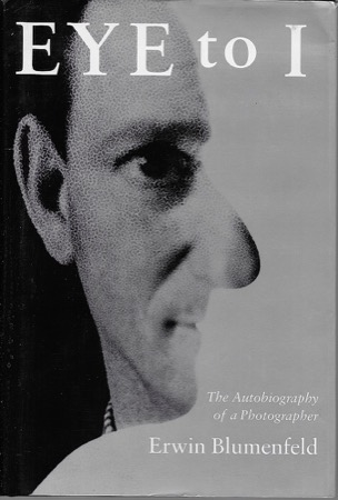Eye to I: An Autobiography of a Photographerby: Blumenfeld, Erwin
