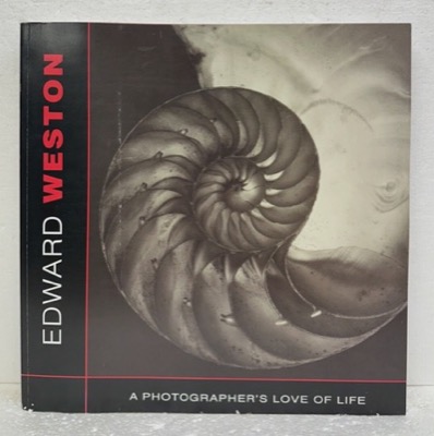 Edward Weston: A Photographer's Love of Life by: Alexander Lee Nyerges