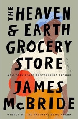 The Heaven & Earth Grocery Store: A Novel (SIGNED COPY)by: James McBride 