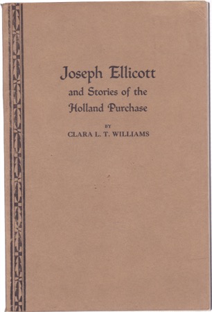 Joseph Ellicott and Stories of the Holland Purchaseby: Clara L. T. Williams 