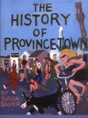The History of Provincetown (SIGNED COPY)by: Susan Baker 