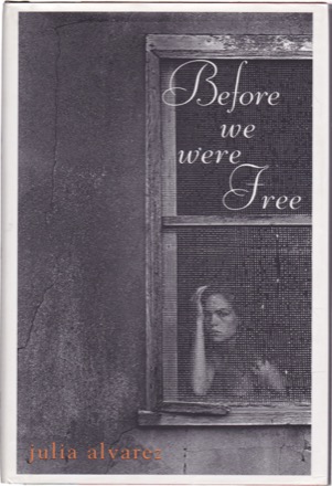 Before We Were Freeby: Julia Alvarez