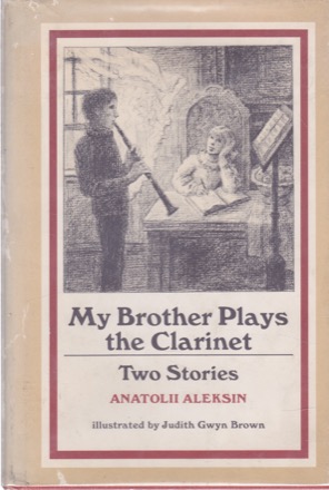 My Brother Plays the Clarinet: Two Storiesby: Anatolii Aleksin